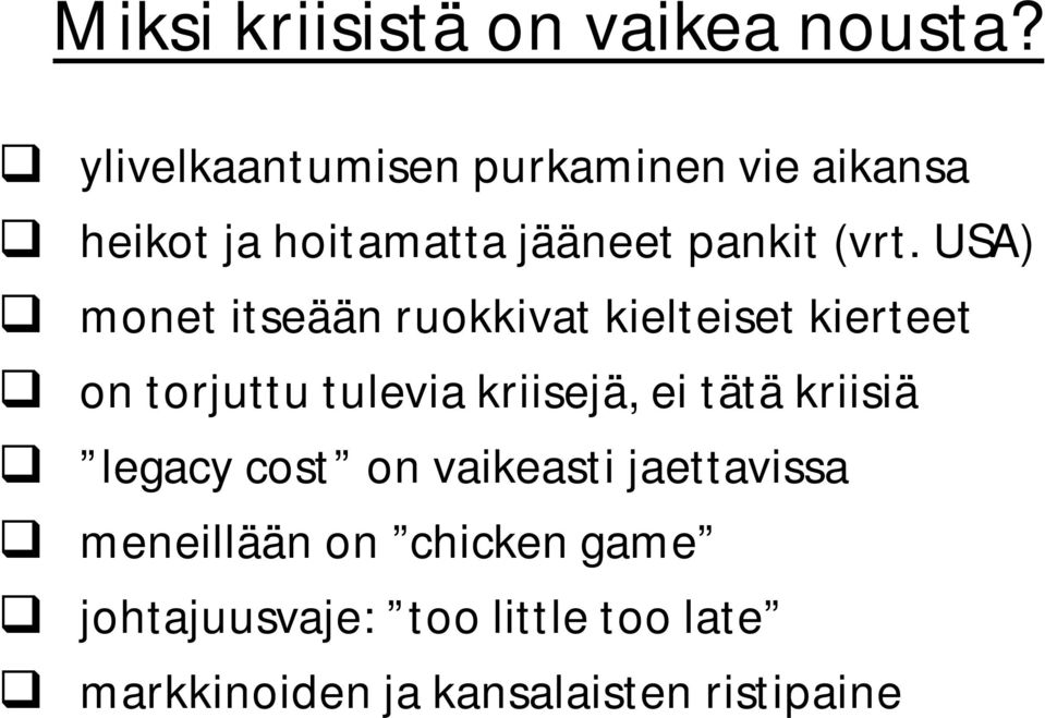 USA) monet itseään ruokkivat kielteiset kierteet on torjuttu tulevia kriisejä, ei tätä