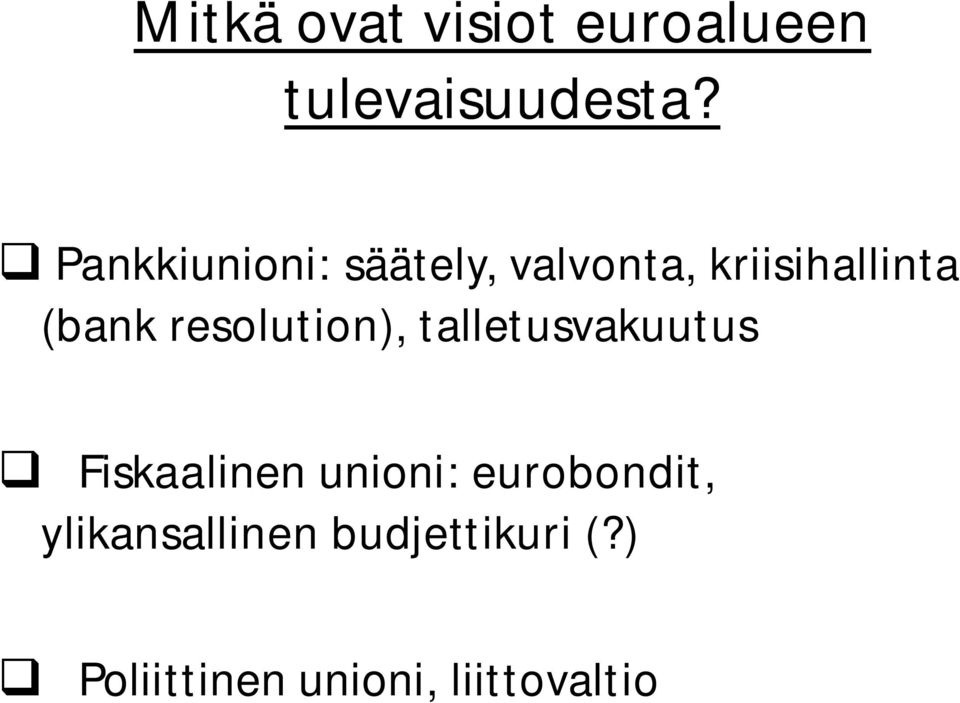 resolution), talletusvakuutus Fiskaalinen unioni: