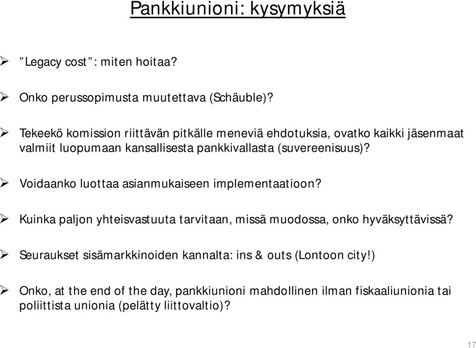 (suvereenisuus)? Voidaanko luottaa asianmukaiseen implementaatioon?