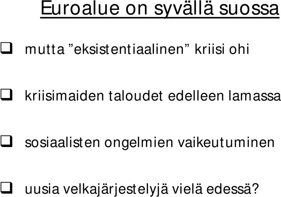 taloudet edelleen lamassa sosiaalisten