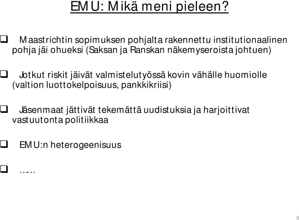 ja Ranskan näkemyseroista johtuen) Jotkut riskit jäivät valmistelutyössä kovin vähälle