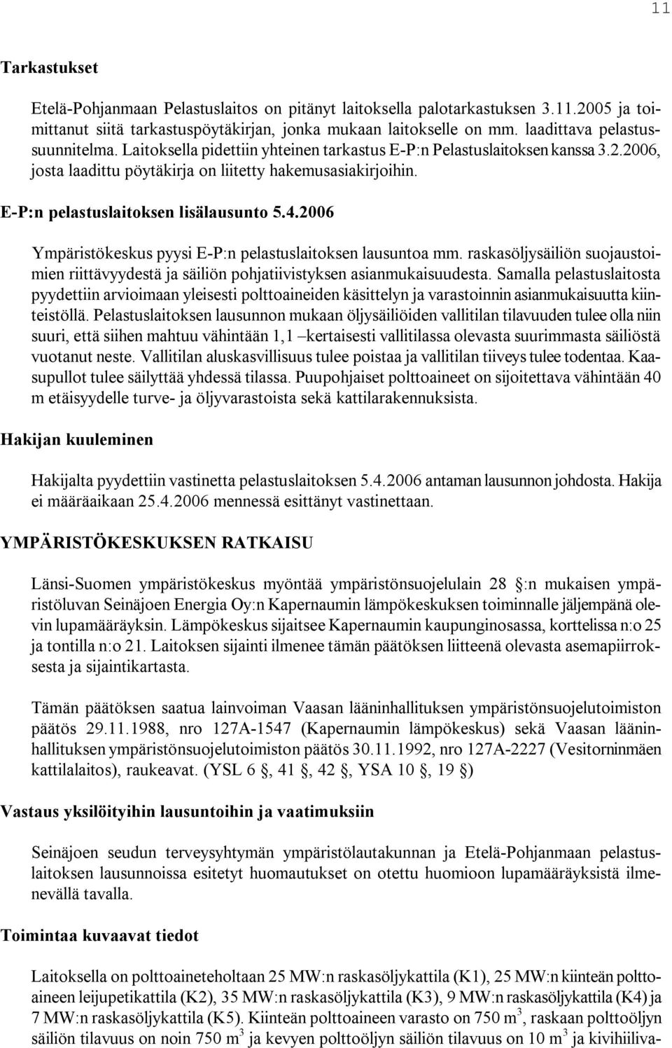 E P:n pelastuslaitoksen lisälausunto 5.4.2006 Ympäristökeskus pyysi E P:n pelastuslaitoksen lausuntoa mm.