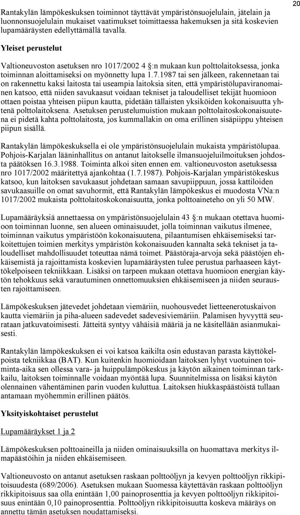 2002 4 :n mukaan kun polttolaitoksessa, jonka toiminnan aloittamiseksi on myönnetty lupa 1.7.