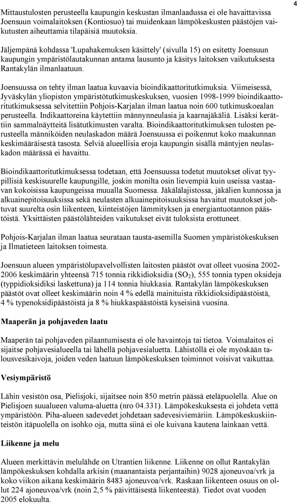 Joensuussa on tehty ilman laatua kuvaavia bioindikaattoritutkimuksia.