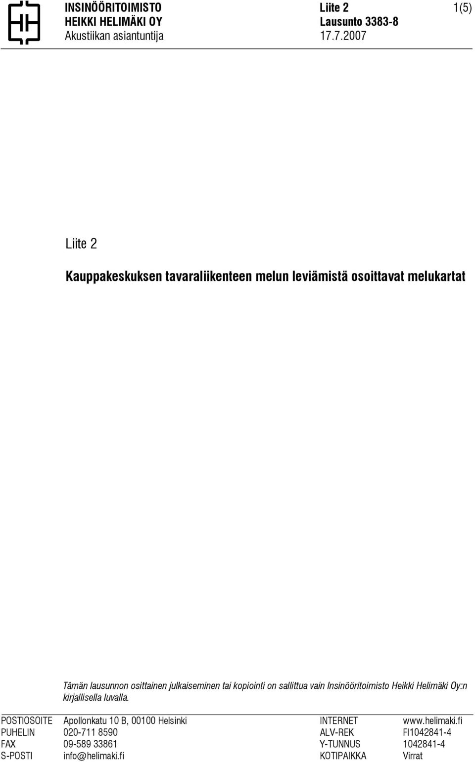 julkaiseminen tai kopiointi on sallittua vain Insinööritoimisto Heikki Helimäki Oy:n kirjallisella luvalla.