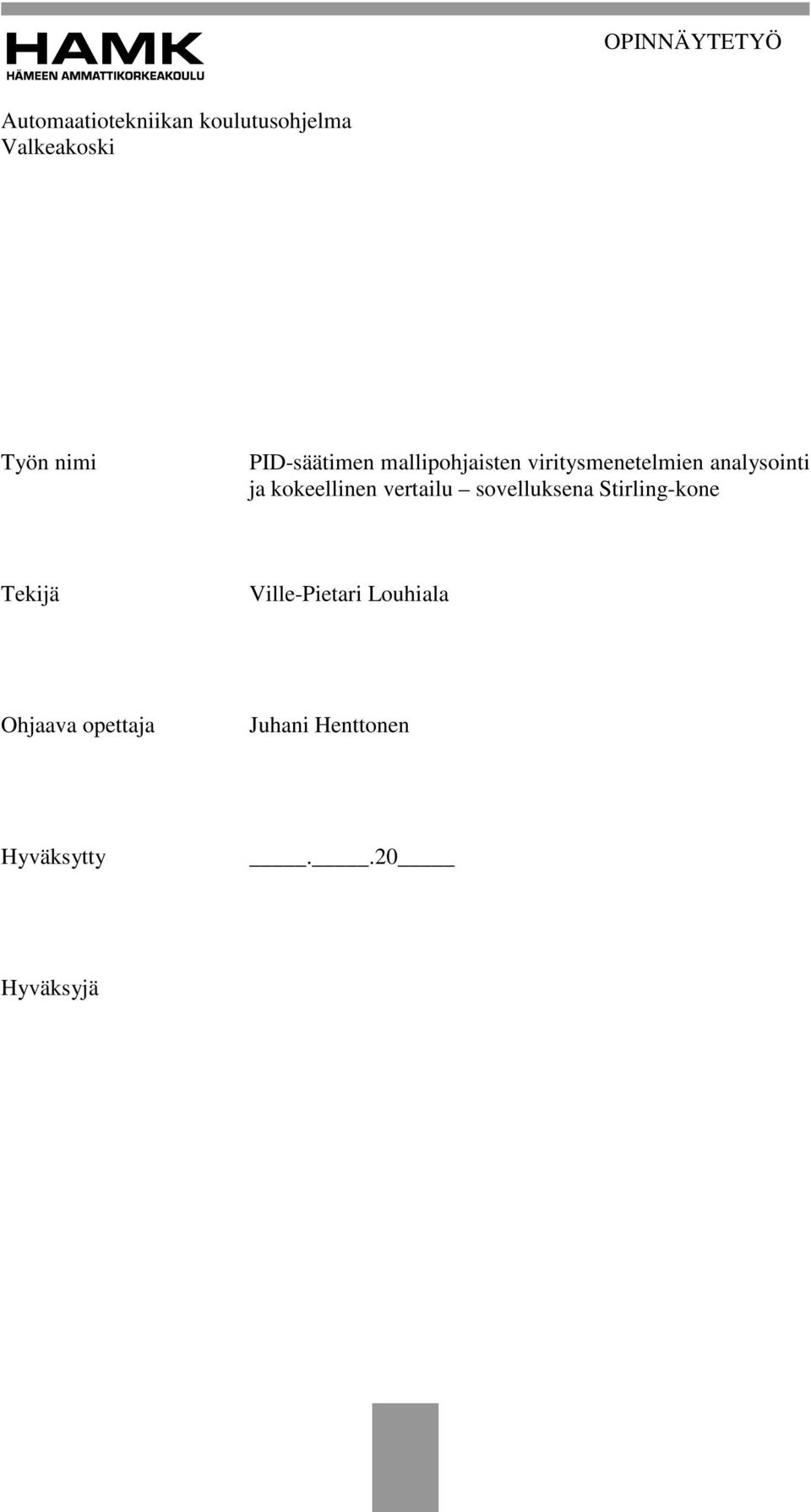 kokeellinen vertailu sovelluksena Stirling-kone Tekijä
