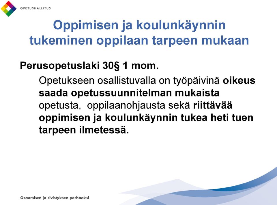 Opetukseen osallistuvalla on työpäivinä oikeus saada