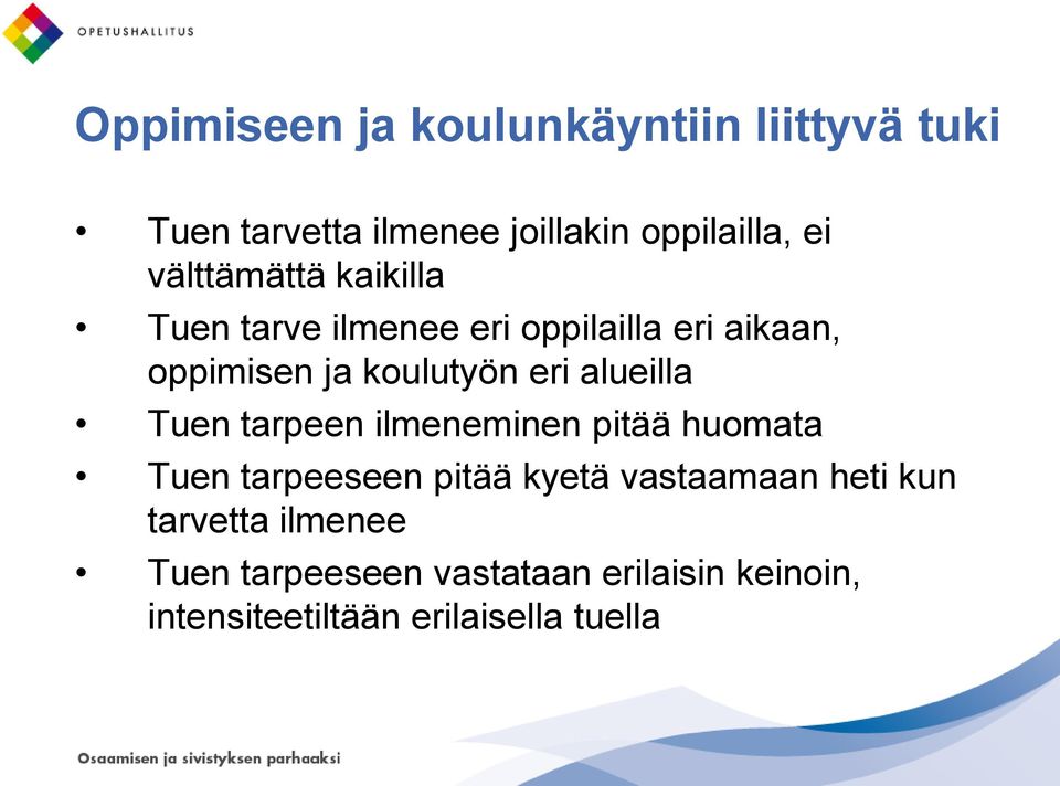 alueilla Tuen tarpeen ilmeneminen pitää huomata Tuen tarpeeseen pitää kyetä vastaamaan heti