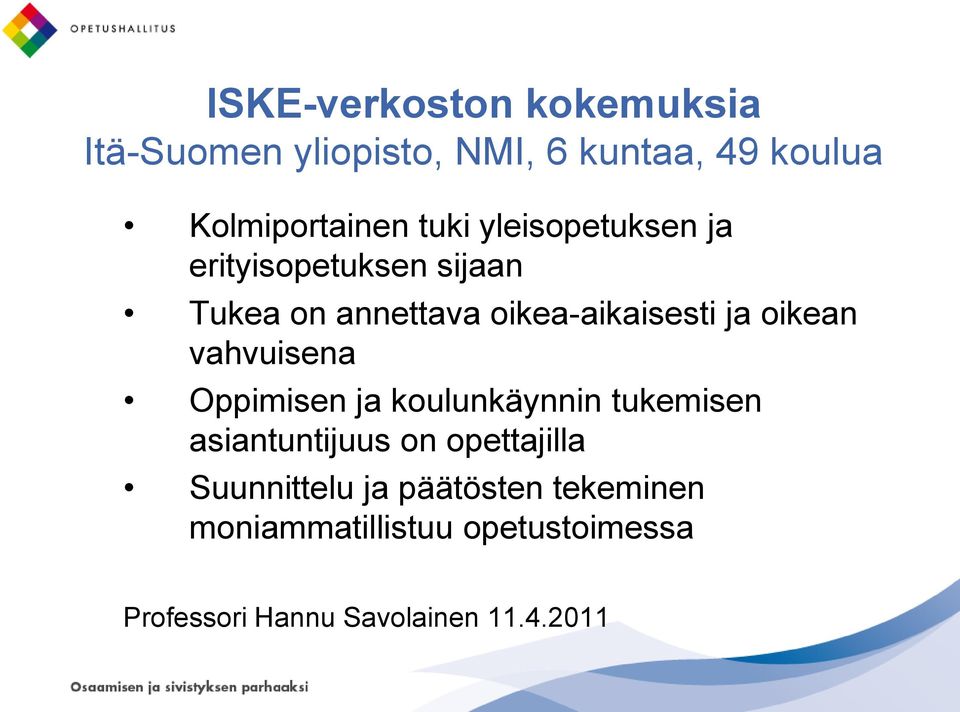 oikean vahvuisena Oppimisen ja koulunkäynnin tukemisen asiantuntijuus on opettajilla