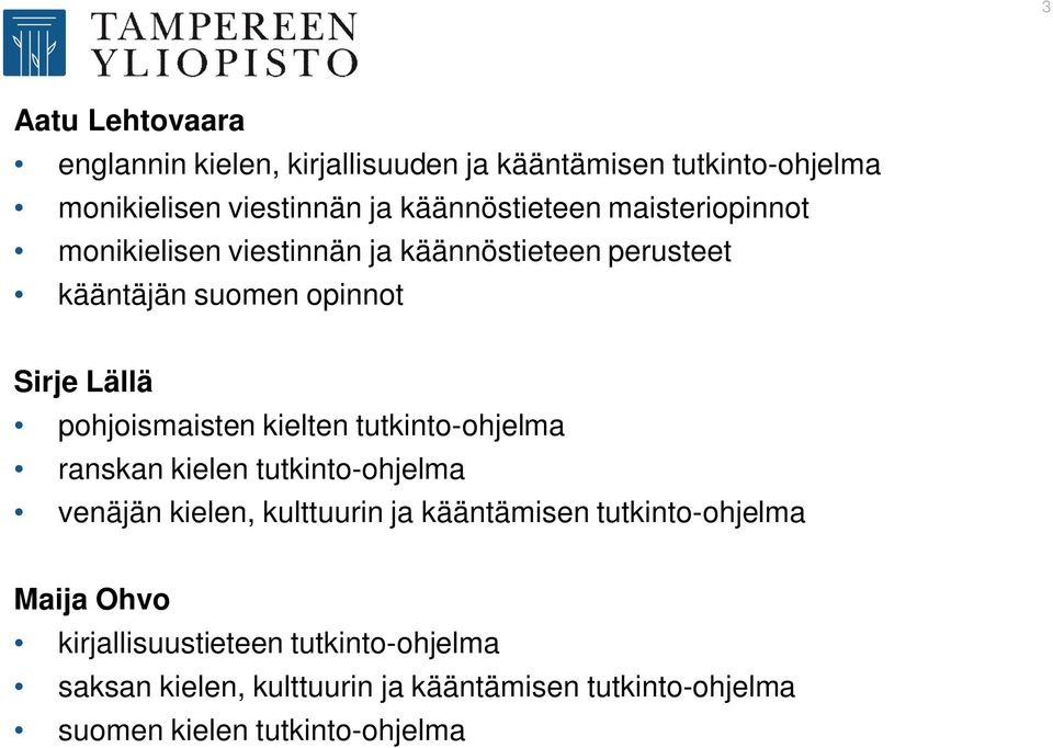 kielten tutkinto-ohjelma ranskan kielen tutkinto-ohjelma venäjän kielen, kulttuurin ja kääntämisen tutkinto-ohjelma Maija