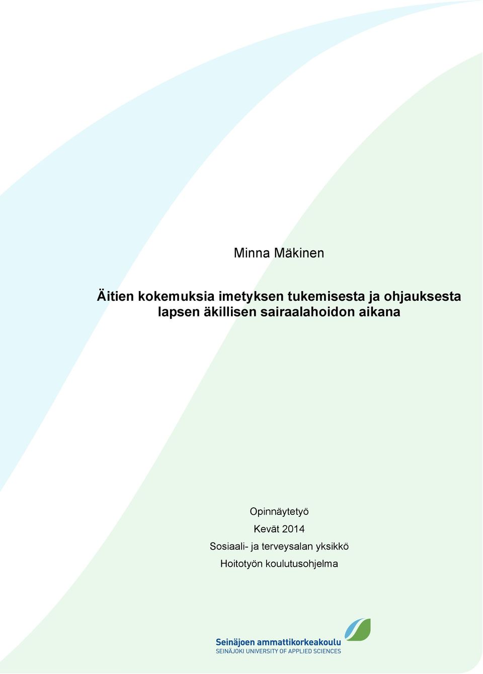 sairaalahoidon aikana Opinnäytetyö Kevät 2014