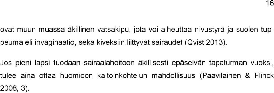 Jos pieni lapsi tuodaan sairaalahoitoon äkillisesti epäselvän tapaturman vuoksi,