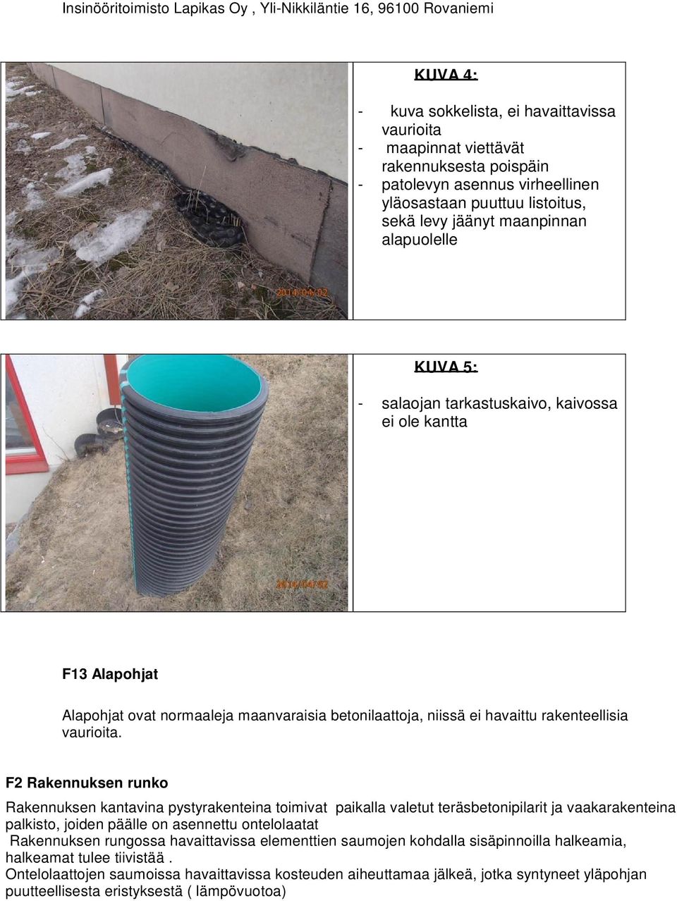 niissä ei havaittu rakenteellisia vaurioita.