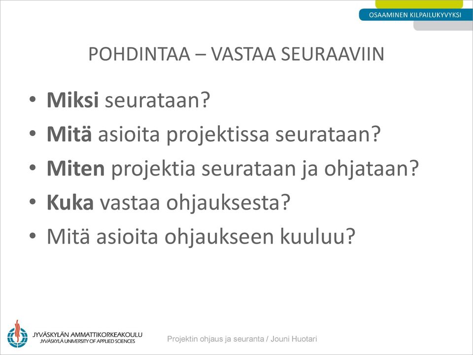 Miten projektia seurataan ja ohjataan?