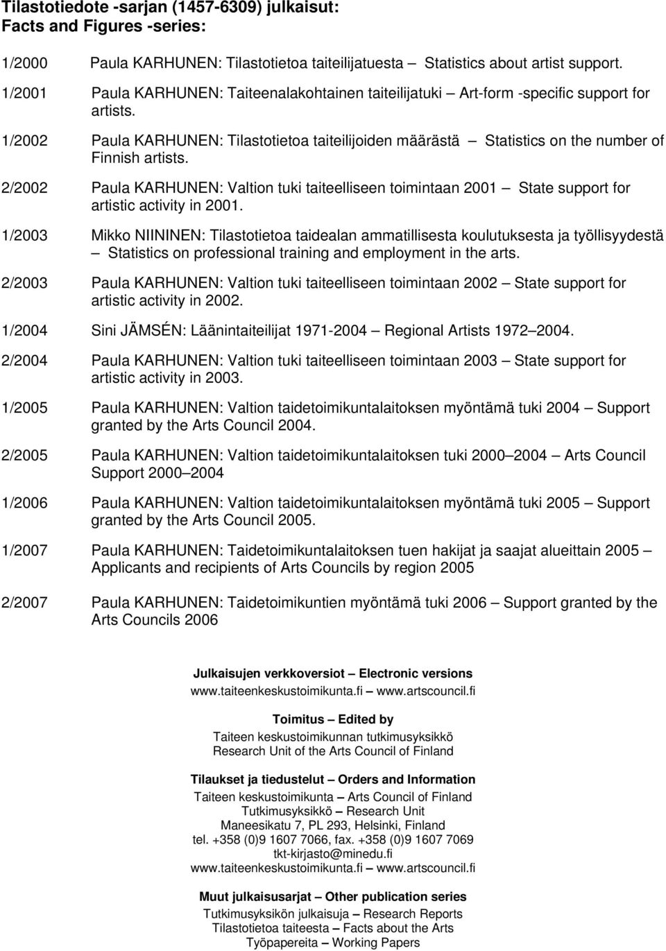 1/2002 Paula KARHUNEN: Tilastotietoa taiteilijoiden määrästä Statistics on the number of Finnish artists.