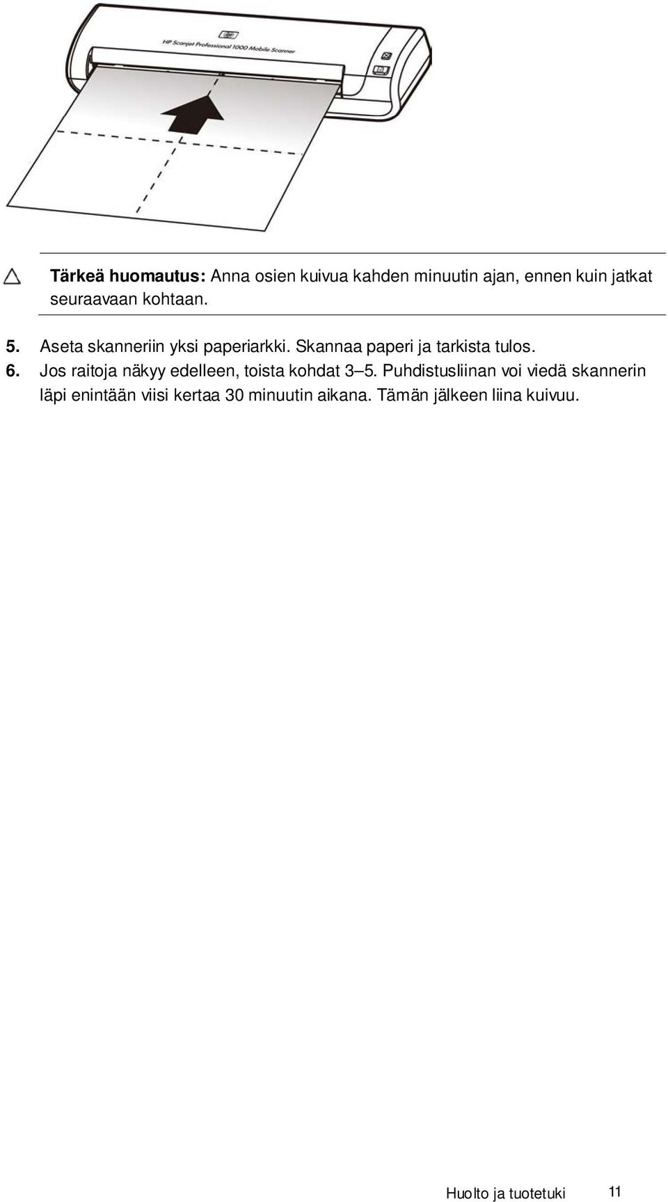 Jos raitoja näkyy edelleen, toista kohdat 3 5.