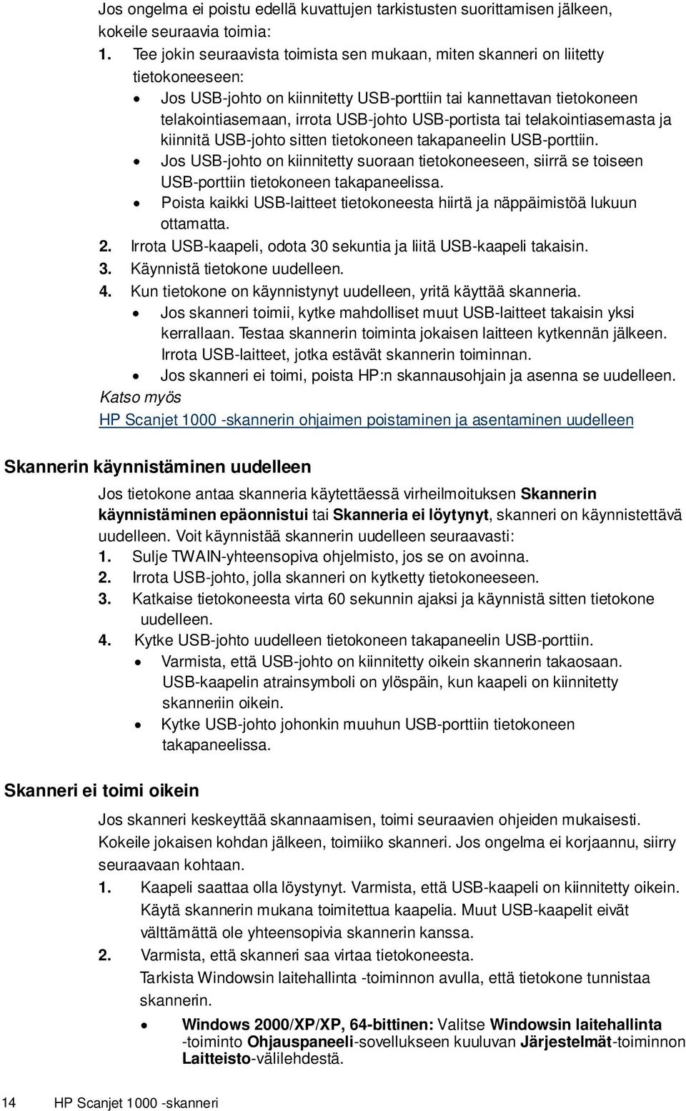 USB-portista tai telakointiasemasta ja kiinnitä USB-johto sitten tietokoneen takapaneelin USB-porttiin.