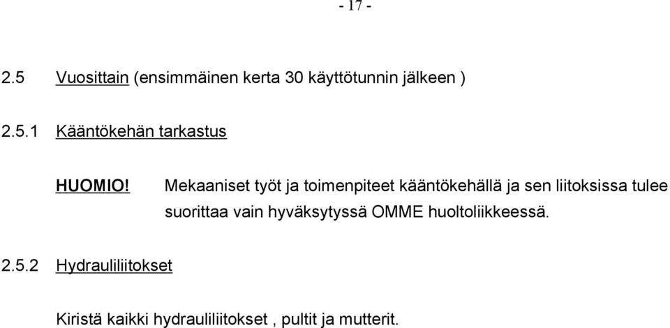suorittaa vain hyväksytyssä OMME huoltoliikkeessä. 2.5.