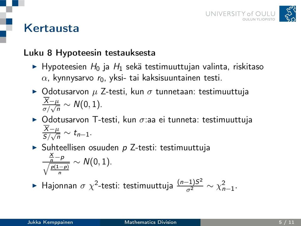 Odotusarvon T-testi, kun σ:aa ei tunneta: testimuuttuja X µ S/ n t n 1.