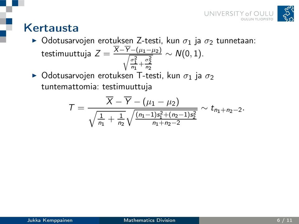 σ 1 2 + σ2 2 n 1 n 2 Odotusarvojen erotuksen T-testi, kun σ 1 ja σ 2