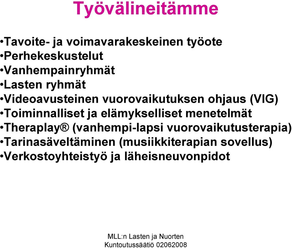 Toiminnalliset ja elämykselliset menetelmät Theraplay (vanhempi-lapsi