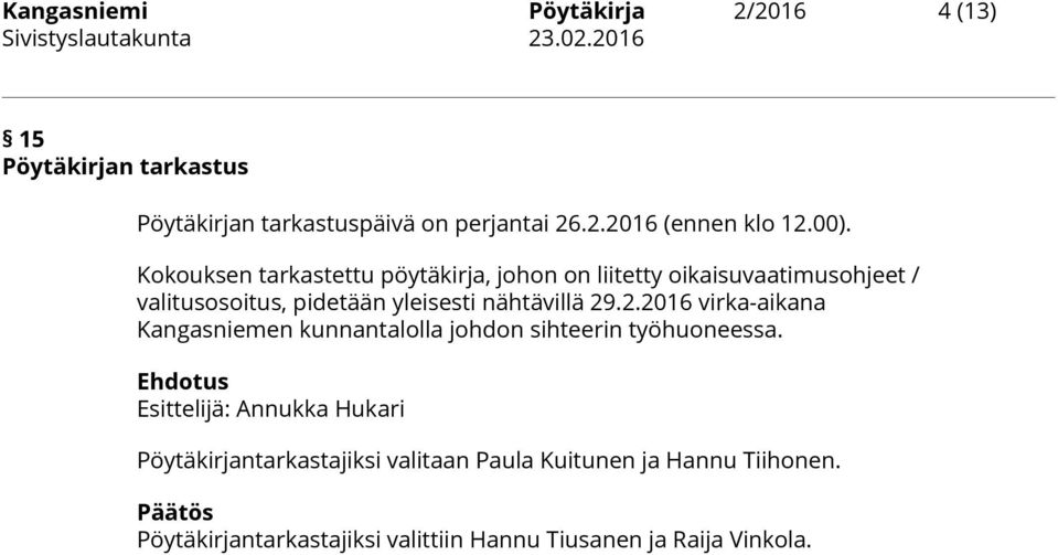 nähtävillä 29.2.2016 virka-aikana Kangasniemen kunnantalolla johdon sihteerin työhuoneessa.