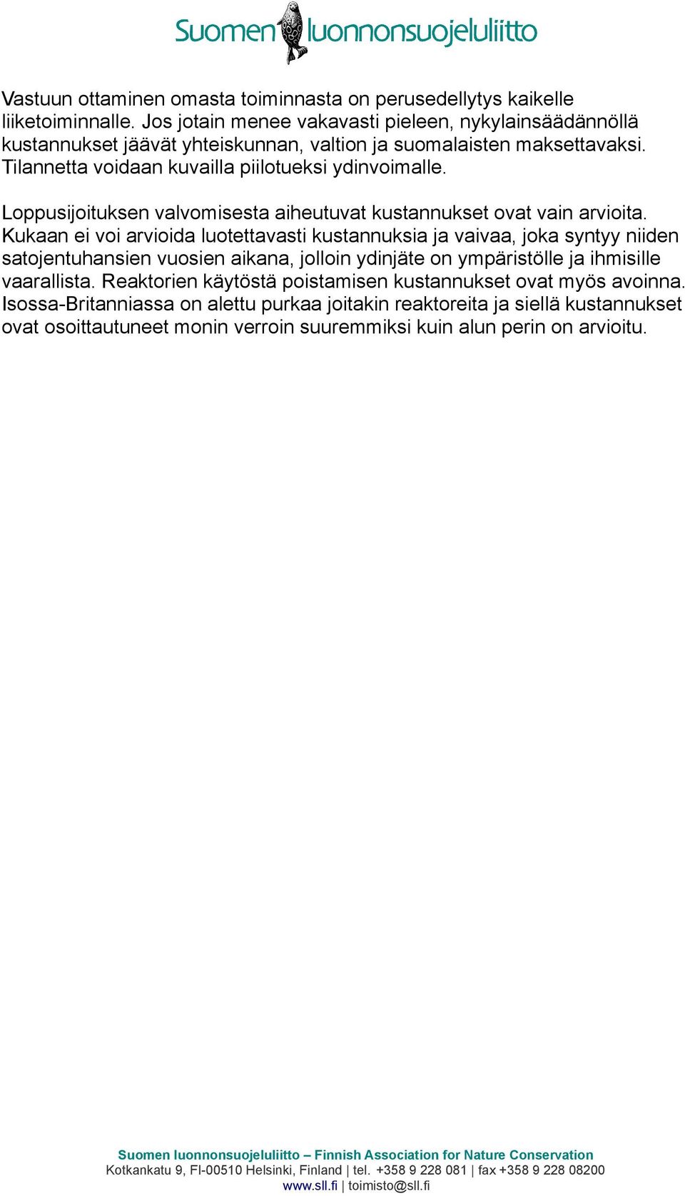 Loppusijoituksen valvomisesta aiheutuvat kustannukset ovat vain arvioita.