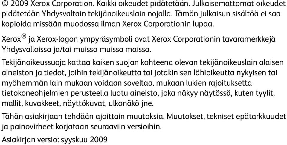 Xerox ja Xerox-logon ympyräsymboli ovat Xerox Corporationin tavaramerkkejä Yhdysvalloissa ja/tai muissa muissa maissa.