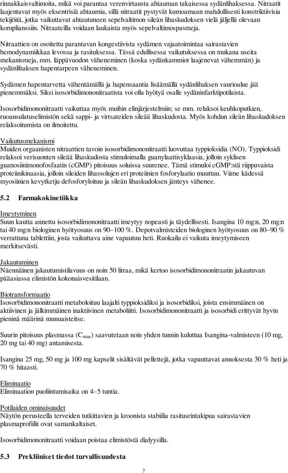 jäljellä olevaan komplianssiin. Nitraateilla voidaan laukaista myös sepelvaltimospasmeja.