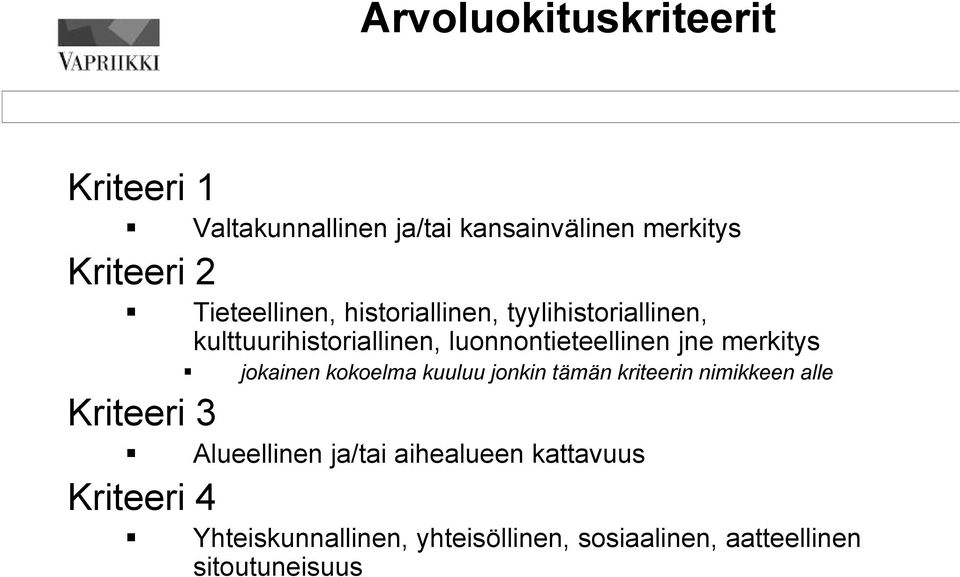 merkitys jokainen kokoelma kuuluu jonkin tämän kriteerin nimikkeen alle Kriteeri 3 Alueellinen