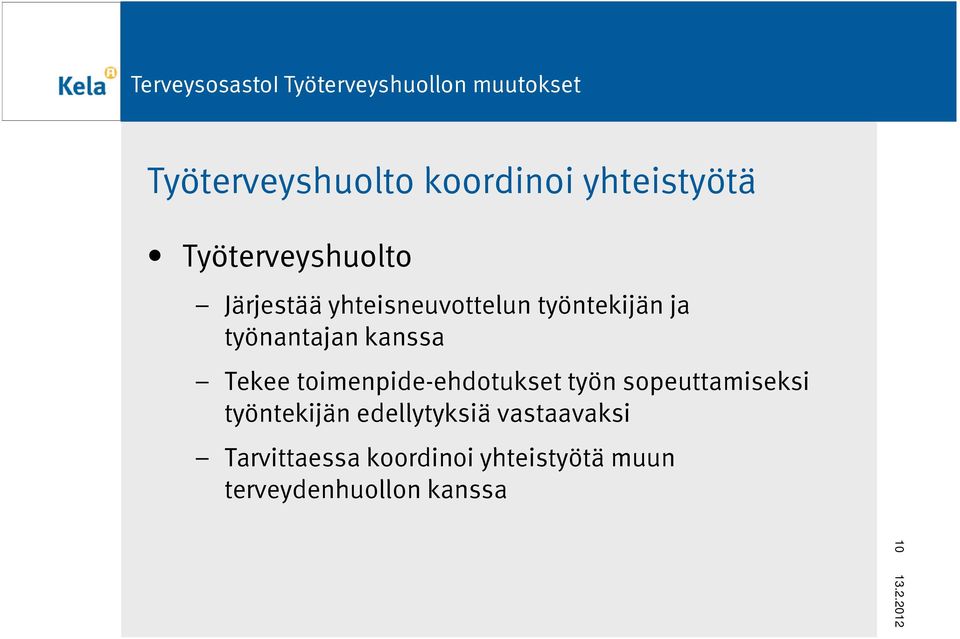 toimenpide-ehdotukset työn sopeuttamiseksi työntekijän edellytyksiä