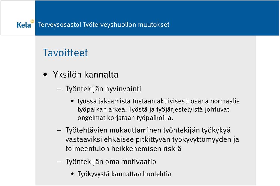 Työtehtävien mukauttaminen työntekijän työkykyä vastaaviksi ehkäisee pitkittyvän