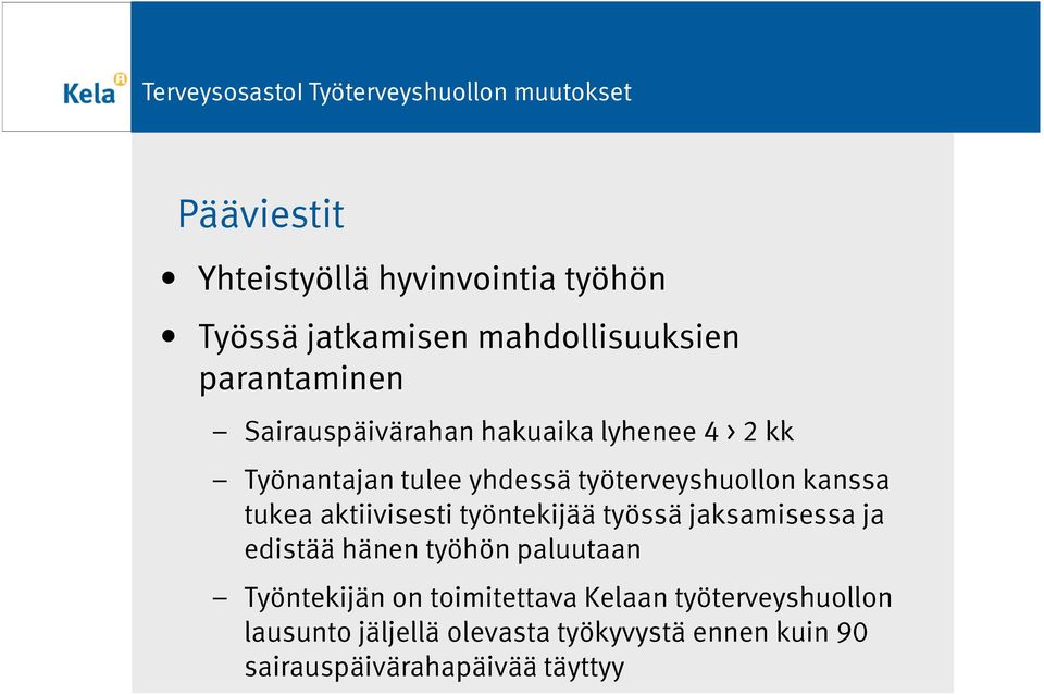 aktiivisesti työntekijää työssä jaksamisessa ja edistää hänen työhön paluutaan Työntekijän on