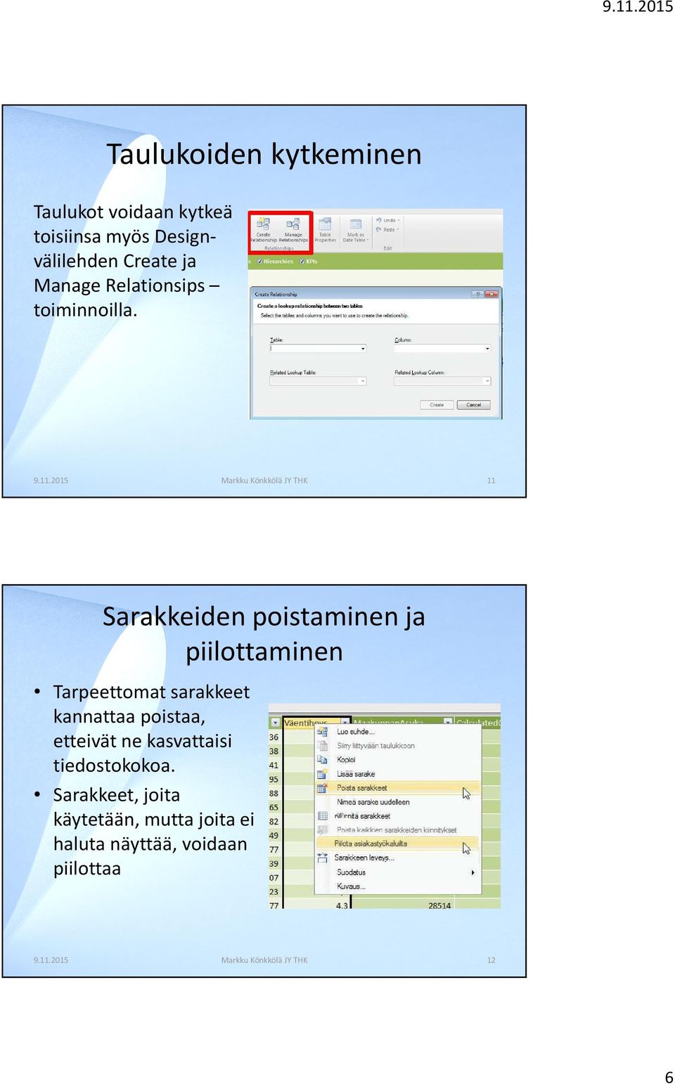 2015 Markku Könkkölä JY THK 11 Sarakkeiden poistaminen ja piilottaminen Tarpeettomat sarakkeet