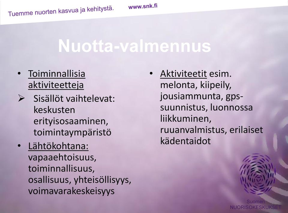 osallisuus, yhteisöllisyys, voimavarakeskeisyys Aktiviteetit esim.