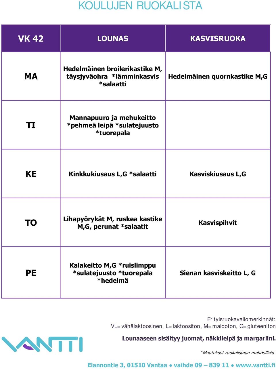 *tuorepala Kinkkukiusaus L,G *salaatti Kasviskiusaus L,G Lihapyörykät M, ruskea kastike