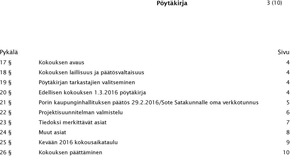 2016 pöytäkirja 4 21 Porin kaupunginhallituksen päätös 29.2.2016/Sote Satakunnalle oma verkkotunnus 5
