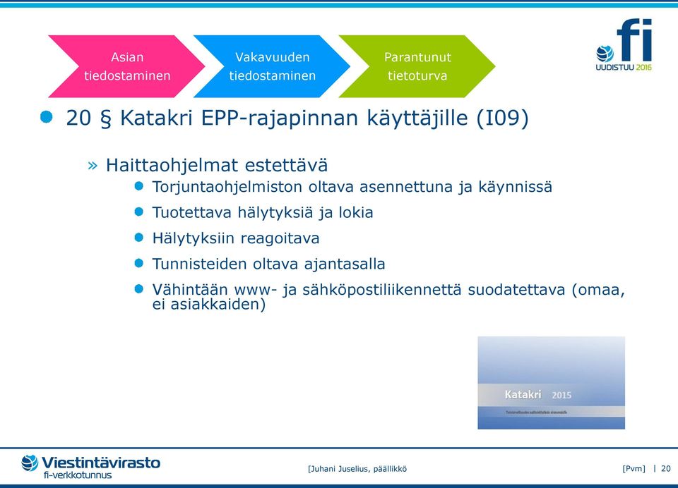 lokia Hälytyksiin reagoitava Tunnisteiden oltava ajantasalla Vähintään www- ja