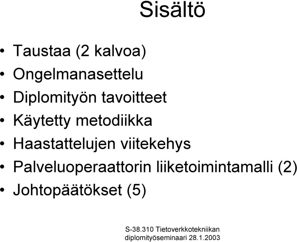 metodiikka Haastattelujen viitekehys