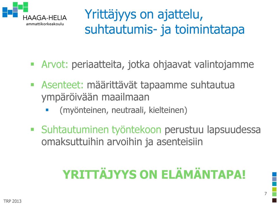 ympäröivään maailmaan (myönteinen, neutraali, kielteinen) Suhtautuminen