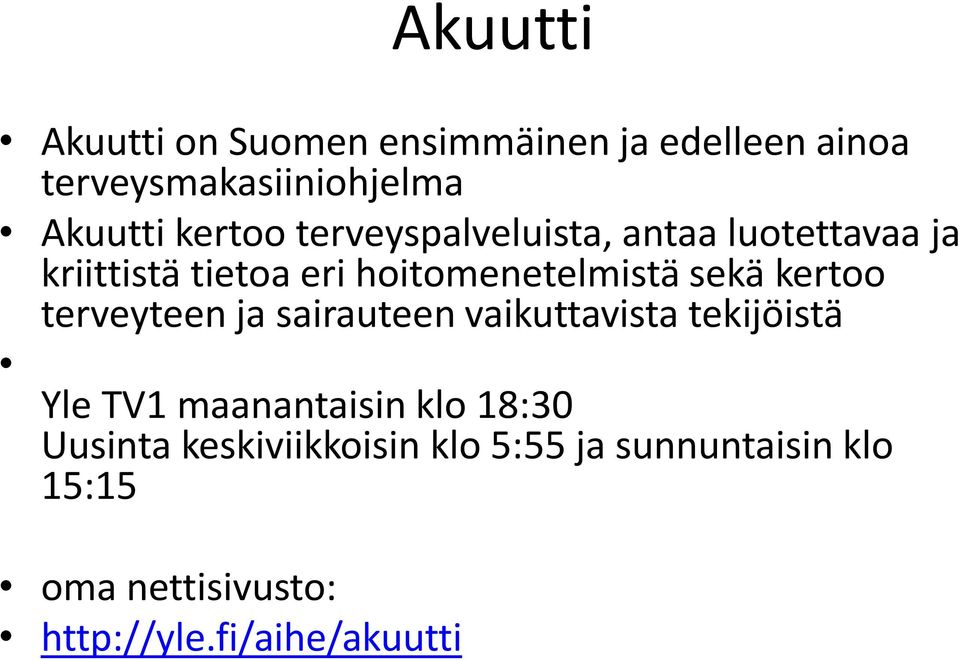 kertoo terveyteen ja sairauteen vaikuttavista tekijöistä Yle TV1 maanantaisin klo 18:30
