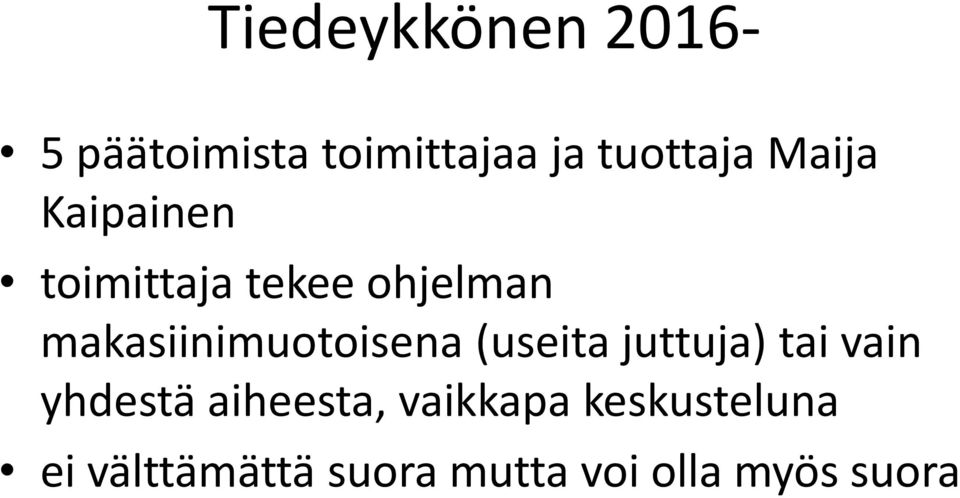 makasiinimuotoisena (useita juttuja) tai vain yhdestä