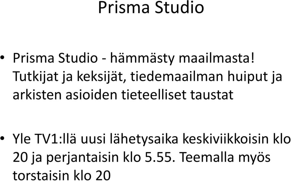 asioiden tieteelliset taustat Yle TV1:llä uusi lähetysaika