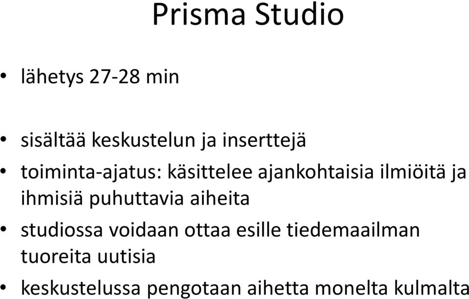 ihmisiä puhuttavia aiheita studiossa voidaan ottaa esille