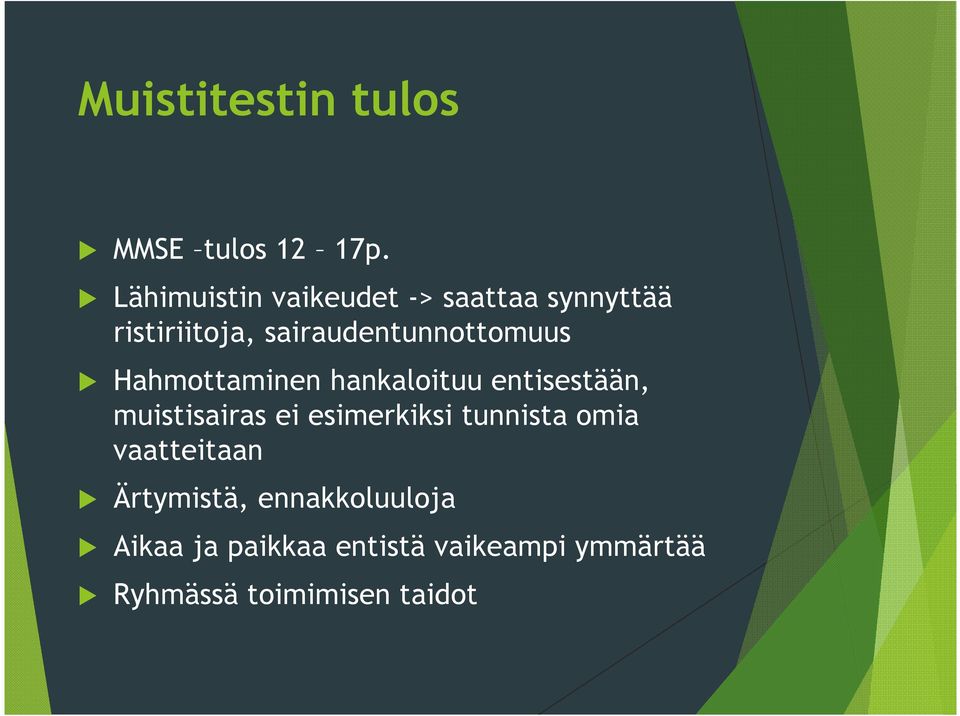 sairaudentunnottomuus Hahmottaminen hankaloituu entisestään, muistisairas ei