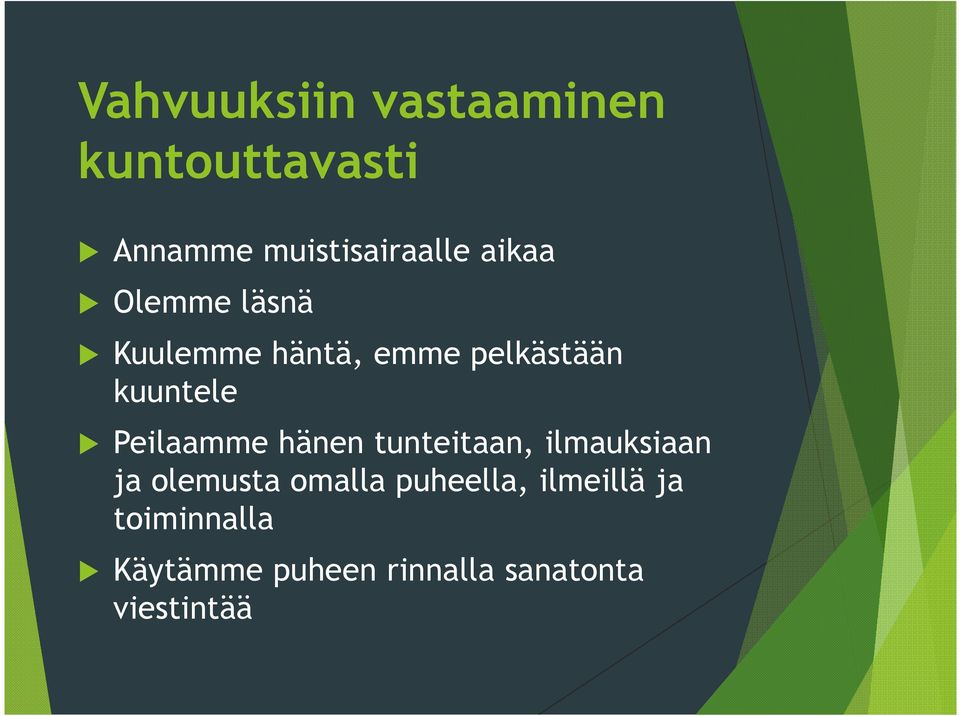 Peilaamme hänen tunteitaan, ilmauksiaan ja olemusta omalla