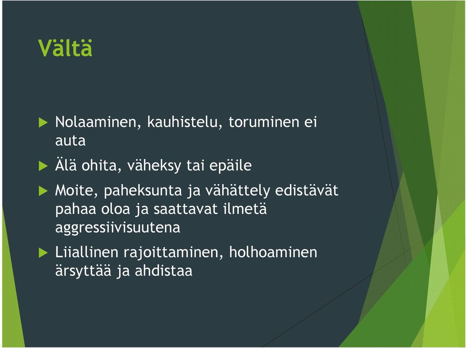 edistävät pahaa oloa ja saattavat ilmetä