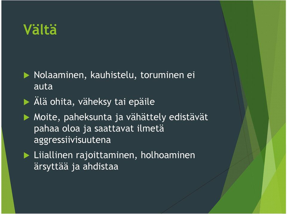 edistävät pahaa oloa ja saattavat ilmetä