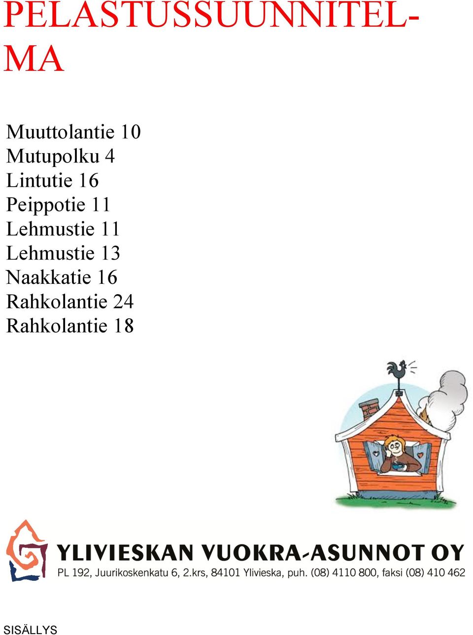 Lehmustie 11 Lehmustie 13 Naakkatie