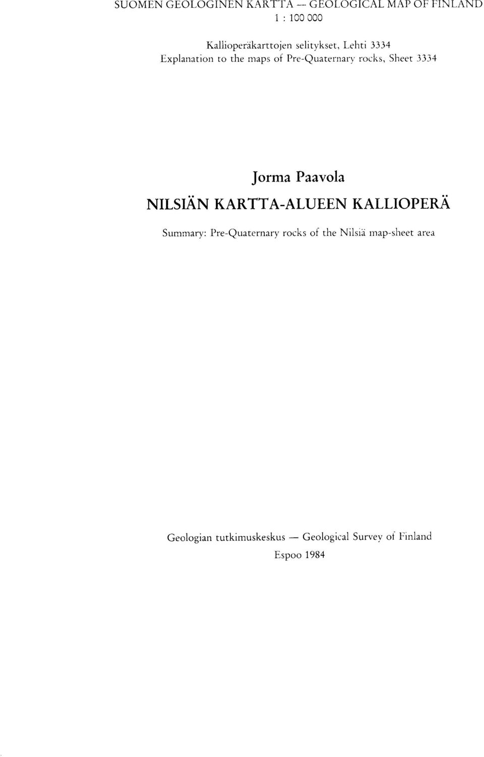 Jorma Paavola NILSIAN KARTTA-ALUEEN KALLIOPERA Summary : Pre-Quaternary rocks of the